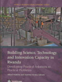 Building science, technology, and innovation capacity in Rwanda : developing practical solutions to practical problems /