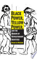 Black power, yellow power, and the making of revolutionary identities /