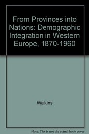 From provinces into nations : demographic integration in Western Europe, 1870-1960 /