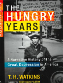 The hungry years : a narrative history of the Great Depression in America /