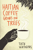 Haitian coffee grows on trees /