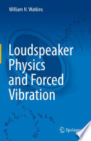 Loudspeaker Physics and Forced Vibration /