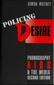 Policing desire : pornography, AIDS, and the media /