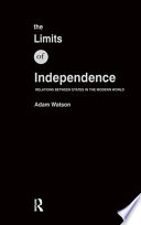 The limits of independence : relations between states in the modern world /