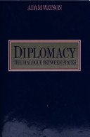 Diplomacy : the dialogue between states /