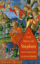 The trial of Stephen : the first Christian martyr /