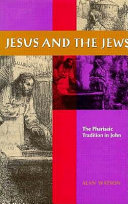 Jesus and the Jews : the Pharisaic tradition in John /