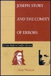 Joseph Story and the comity of errors : a case study in conflict of laws /