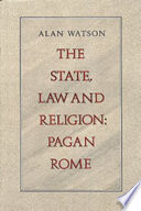 The state, law and religion : pagan Rome /