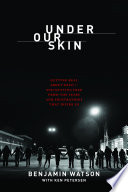 Under our skin : getting real about race - and getting free from the fears and frustrations that divide us /