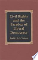 Civil rights and the paradox of liberal democracy /