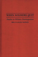 When soldiers quit : studies in military disintegration /