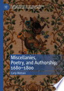 Miscellanies, Poetry, and Authorship, 1680-1800 /