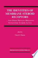 The Identities of Membrane Steroid Receptors : ... And Other Proteins Mediating Nongenomic Steroid Action /