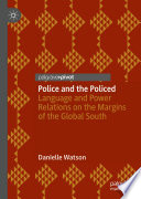 Police and the Policed : Language and Power Relations on the Margins of the Global South /