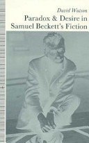 Paradox and desire in Samuel Beckett's fiction /