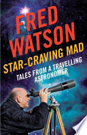 Star-craving mad : tales from a travelling astronomer /