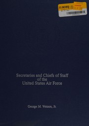 Secretaries and chiefs of staff of the United States Air Force : biographical sketches and portraits /