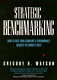 Strategic benchmarking : how to rate your company's performance against the world's best /