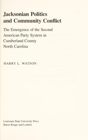 Jacksonian politics and community conflict : the emergence of the second American party system in Cumberland County, North Carolina /