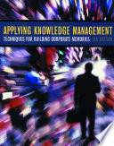 Applying knowledge management : techniques for building corporate memories /