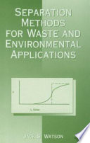 Separation methods for waste and environmental applications /