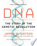 DNA : the story of the genetic revolution /