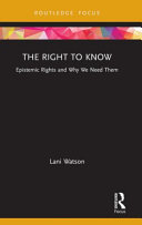 The right to know : epistemic rights and why we need them /