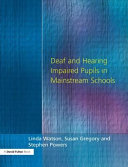 Deaf and hearing impaired pupils in mainstream schools /