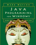 Java programming for Windows : using Microsoft AFC, WFC, and XML /