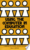 Using the computer in education ; a briefing for school decision makers /