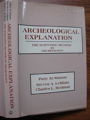 Archeological explanation : the scientific method in archeology /