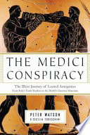 The Medici conspiracy : the illicit journey of looted antiquities, from Italy's tomb raiders to the world's greatest museums /