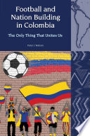 Football and nation building in Colombia (2010 -2018): the only thing that unites us /