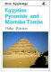 Egyptian pyramids and mastaba tombs of the Old and Middle Kingdoms /