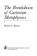 The breakdown of Cartesian metaphysics /