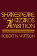 Shakespeare and the hazards of ambition /