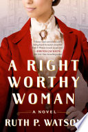 A right worthy woman : a novel /