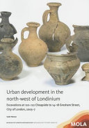 Urban development in the north-west of Londinium : excavations at 120-122 Cheapside to 14-18 Gresham Street, City of London, 2005-7 /