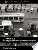 City publics : the (dis)enchantments of urban encounters /