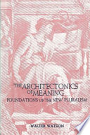 The architectonics of meaning : foundations of the new pluralism /