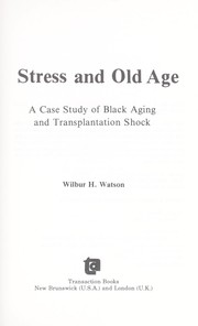 Stress and old age : a case study of Black aging and transplantation shock /