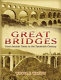 Great bridges : from ancient times to the twentieth century /
