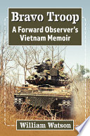 Bravo Troop : a forward observer's Vietnam memoir /