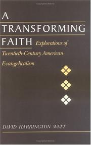A transforming faith : explorations of twentieth-century American evangelicalism /