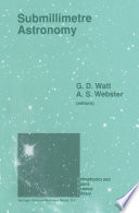 Submillimetre Astronomy : Proceedings of the Kona Symposium on Millimetre and Submillimetre Astronomy, Held at Kona, Hawaii, October 3-6, 1988 /