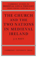 The Church and the two nations in medieval Ireland /