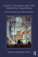 Dante, Columbus and the prophetic tradition : spiritual imperialism in the Italian imagination /
