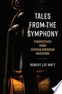 Tales from the symphony : perspectives from African American musicians /