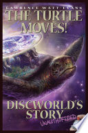 The turtle moves! : Discworld's story (unauthorized) /